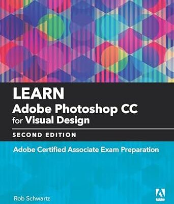 خرید و دانلود نسخه کامل کتاب Learn Adobe Photoshop CC for Visual Communication: Adobe Certified Associate Exam Preparation (Adobe Certified Associate (ACA))