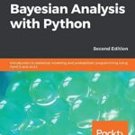 خرید و دانلود نسخه کامل کتاب Bayesian Analysis with Python: Introduction to statistical modeling and probabilistic programming using PyMC3 and ArviZ, 2nd Edition