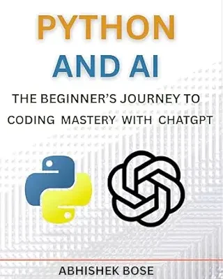 خرید و دانلود نسخه کامل کتاب Python and AI: The Beginner’s Journey to Coding Mastery with ChatGPT