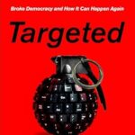 خرید و دانلود نسخه کامل کتاب Targeted: The Cambridge Analytica Whistleblower’s Inside Story of How Big Data, Trump, and Facebook Broke Democracy and How It Can Happen Again