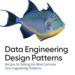 خرید و دانلود نسخه کامل کتاب Data Engineering Design Patterns: Recipes for Solving the Most Common Data Engineering Problems