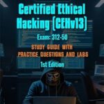 خرید و دانلود نسخه کامل کتاب Certified Ethical Hacking (CEHv13) Exam: 312-50 Study Guide with Practice Questions and Labs: 1st Edition – 2025