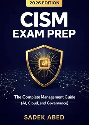 خرید و دانلود نسخه کامل کتاب CISM Exam Prep 2026: The Complete Management Guide: Master Information Security Governance, AI Risk Integrity, and Modern Compliance Frameworks for the 2026 Practice