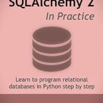 خرید و دانلود نسخه کامل کتاب SQLAlchemy 2 In Practice: Learn to program relational databases in Python step by step