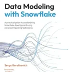 خرید و دانلود نسخه کامل کتاب Data Modeling with Snowflake: A practical guide to accelerating Snowflake development using universal modeling techniques