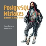 خرید و دانلود نسخه کامل کتاب PostgreSQL Mistakes and How to Avoid Them