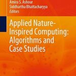 خرید و دانلود نسخه کامل کتاب Applied Nature-Inspired Computing: Algorithms and Case Studies (Springer Tracts in Nature-Inspired Computing)
