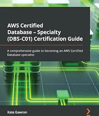 خرید و دانلود نسخه کامل کتاب AWS Certified Database – Specialty (DBS-C01) Certification Guide: A comprehensive guide to becoming an AWS Certified Database specialist