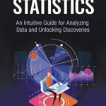 خرید و دانلود نسخه کامل کتاب Introduction to Statistics: An Intuitive Guide for Analyzing Data and Unlocking Discoveries
