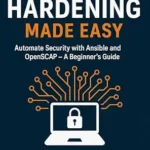 خرید و دانلود نسخه کامل کتاب Linux Hardening Made Easy: Automate Security with Ansible and OpenSCAP – A Beginner’s Guide (The Linux Mastery Series)