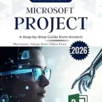 خرید و دانلود نسخه کامل کتاب Mastering Microsoft Project: A Step-by-Step Guide from Scratch (Microsoft Essentials for Everyday Users)