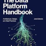 خرید و دانلود نسخه کامل کتاب The Data Platform Handbook: Architecture, Design, and Best Practices