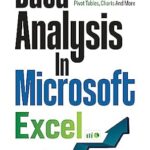 خرید و دانلود نسخه کامل کتاب Data Analysis in Microsoft Excel: Deliver Awesome Analytics in 3 Easy Steps Using VLOOKUPS, Pivot Tables, Charts And More