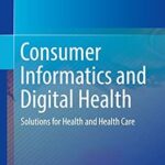 خرید و دانلود نسخه کامل کتاب Consumer Informatics and Digital Health: Solutions for Health and Health Care