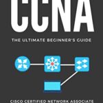 خرید و دانلود نسخه کامل کتاب CCNA: The Ultimate Beginner’s Guide: Cisco Certified Network Associate for Beginners Kindle Edition