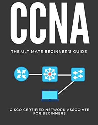 خرید و دانلود نسخه کامل کتاب CCNA: The Ultimate Beginner’s Guide: Cisco Certified Network Associate for Beginners Kindle Edition