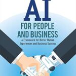 خرید و دانلود نسخه کامل کتاب AI for People and Business: A Framework for Better Human Experiences and Business Success