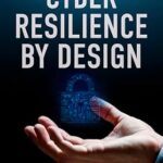 خرید و دانلود نسخه کامل کتاب Cyber Resilience by Design: The Executive’s Guide to Managing a Cyberattack