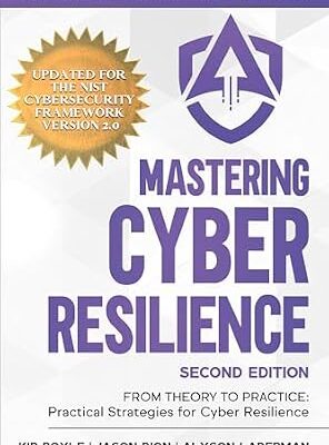 خرید و دانلود نسخه کامل کتاب Mastering Cyber Resilience: From Theory to Practice: Practical Strategies for Cyber Resilience (Second Edition) (AKYLADE)