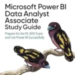 خرید و دانلود نسخه کامل کتاب Microsoft Power BI Data Analyst Associate Study Guide: Prepare for the PL-300 Exam and Use Power BI Successfully