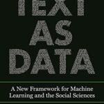 خرید و دانلود نسخه کامل کتاب Text as Data: A New Framework for Machine Learning and the Social Sciences Kindle Edition