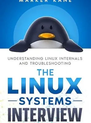 خرید و دانلود نسخه کامل کتاب The Linux Systems Interview: Understanding Linux Internals And Troubleshooting