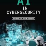 خرید و دانلود نسخه کامل کتاب AI in Cybersecurity – Securing the Digital Frontier