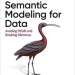خرید و دانلود نسخه کامل کتاب Semantic Modeling for Data: Avoiding Pitfalls and Breaking Dilemmas 1st Edition