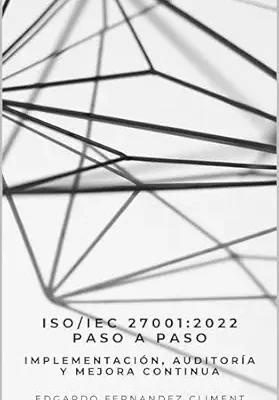 خرید و دانلود نسخه کامل کتاب ISO/IEC 27001:2022 Paso a Paso: Implementación, Auditoría y Mejora Continua (Spanish Edition)