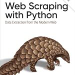 خرید و دانلود نسخه کامل کتاب Web Scraping with Python: Data Extraction from the Modern Web
