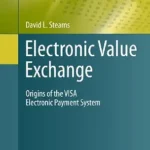 خرید و دانلود نسخه کامل کتاب Electronic Value Exchange: Origins of the VISA Electronic Payment System (History of Computing)
