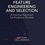 خرید و دانلود نسخه کامل کتاب Feature Engineering and Selection: A Practical Approach for Predictive Models (Chapman & Hall/CRC Data Science Series) 1st Edition