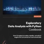 خرید و دانلود نسخه کامل کتاب Exploratory Data Analysis with Python Cookbook: Over 50 recipes to analyze, visualize, and extract insights from structured and unstructured data