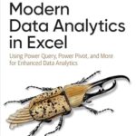 خرید و دانلود نسخه کامل کتاب Modern Data Analytics in Excel: Using Power Query, Power Pivot, and More for Enhanced Data Analytics
