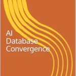 خرید و دانلود نسخه کامل کتاب AI Database Convergence (Applying AI to Science Book 3)