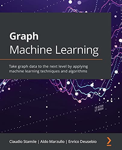 خرید و دانلود نسخه کامل کتاب Graph Machine Learning: Take graph data to the next level by applying machine learning techniques and algorithms 1st Edition_6a68e0af0341b.jpeg خرید و دانلود نسخه کامل کتاب Graph Machine Learning: Take graph data to the next level by applying machine learning techniques and algorithms 1st Edition