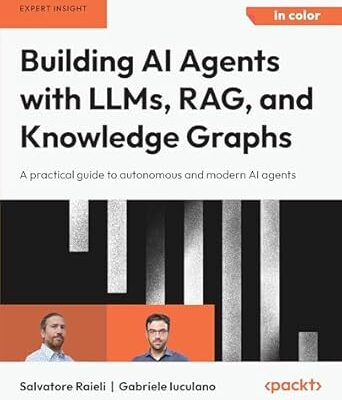 خرید و دانلود نسخه کامل کتاب Building AI Agents with LLMs, RAG, and Knowledge Graphs: A practical guide to autonomous and modern AI agents