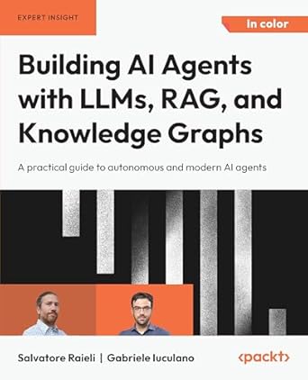 خرید و دانلود نسخه کامل کتاب Building AI Agents with LLMs, RAG, and Knowledge Graphs: A practical guide to autonomous and modern AI agents_6a69ca579f07b.jpeg خرید و دانلود نسخه کامل کتاب Building AI Agents with LLMs, RAG, and Knowledge Graphs: A practical guide to autonomous and modern AI agents