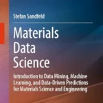 خرید و دانلود نسخه کامل کتاب Materials Data Science: Introduction to Data Mining, Machine Learning, and Data-Driven Predictions for Materials Science and Engineering (The Materials Research Society Series)