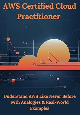 خرید و دانلود نسخه کامل کتاب AWS Certified Cloud Practitioner: Understand AWS Like Never Before with Analogies & Real-World Examples