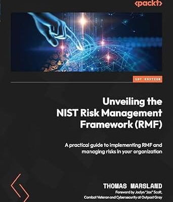 خرید و دانلود نسخه کامل کتاب Unveiling the NIST Risk Management Framework (RMF): A practical guide to implementing RMF and managing risks in your organization