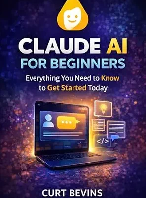 خرید و دانلود نسخه کامل کتاب Claude AI for Beginners: Everything You Need to Know to Get Started Today (Artificial Intelligence Book 1)