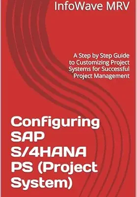 خرید و دانلود نسخه کامل کتاب Configuring SAP S/4HANA PS (Project System): A Step by Step Guide to Customizing Project Systems for Successful Project Management (SAP S/4HANA Configurations)
