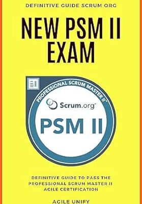 خرید و دانلود نسخه کامل کتاب PSM II: New PSM 2 Exam with Definitive Guide to Pass the Professional Scrum Master II Agile Certification (Agile Scrum Certifications)