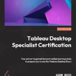 خرید و دانلود نسخه کامل کتاب Tableau Desktop Specialist Certification: A prep guide with multiple learning styles to help you gain Tableau Desktop Specialist certification