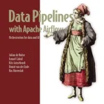 خرید و دانلود نسخه کامل کتاب Data Pipelines with Apache Airflow, Second Edition: Orchestration for data and AI