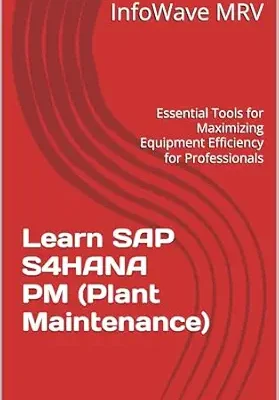 خرید و دانلود نسخه کامل کتاب Learn SAP S/4HANA PM (Plant Maintenance): Essential Tools for Maximizing Equipment Efficiency for Professionals
