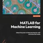 خرید و دانلود نسخه کامل کتاب MATLAB for Machine Learning: Unlock the power of deep learning for swift and enhanced results