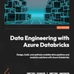 خرید و دانلود نسخه کامل کتاب Data Engineering with Azure Databricks: Design, build, and optimize scalable data pipelines and analytics solutions with Azure Databricks