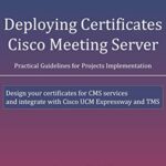 خرید و دانلود نسخه کامل کتاب Deploying Certificates Cisco Meeting Server: Design your certificates for CMS services and integrate with Cisco UCM Expressway and TMS Kindle Edition